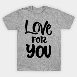 Love for you T-Shirt